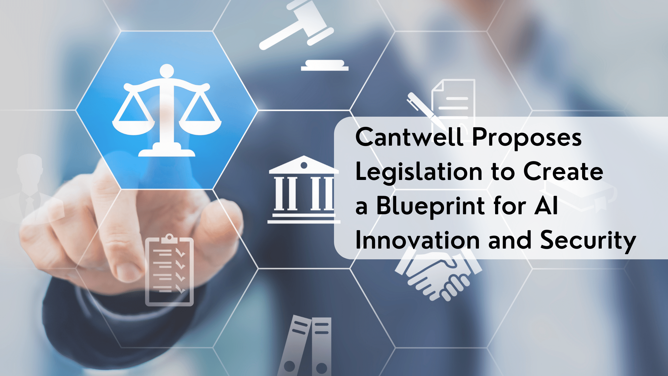 Cantwell Proposes AI Legislation to Create a Blueprint for Innovation and Security